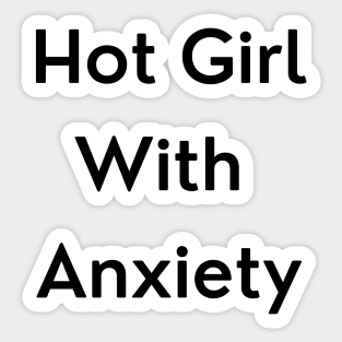 Hot Girl with Anxiety Sticker